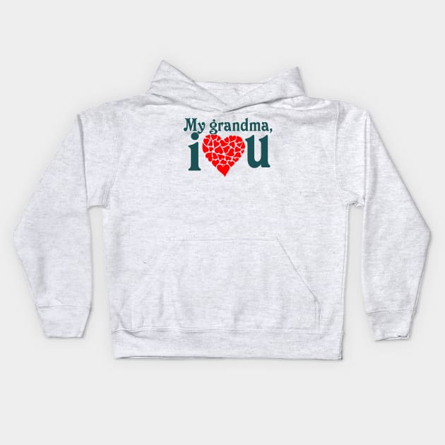 I love my grandma shirt, I love my grandparent t-shirt, wifey shirt, wifey t-shirt, I love my grandmother , granny shirt, grandmother love shirt Kids Hoodie by hardworking